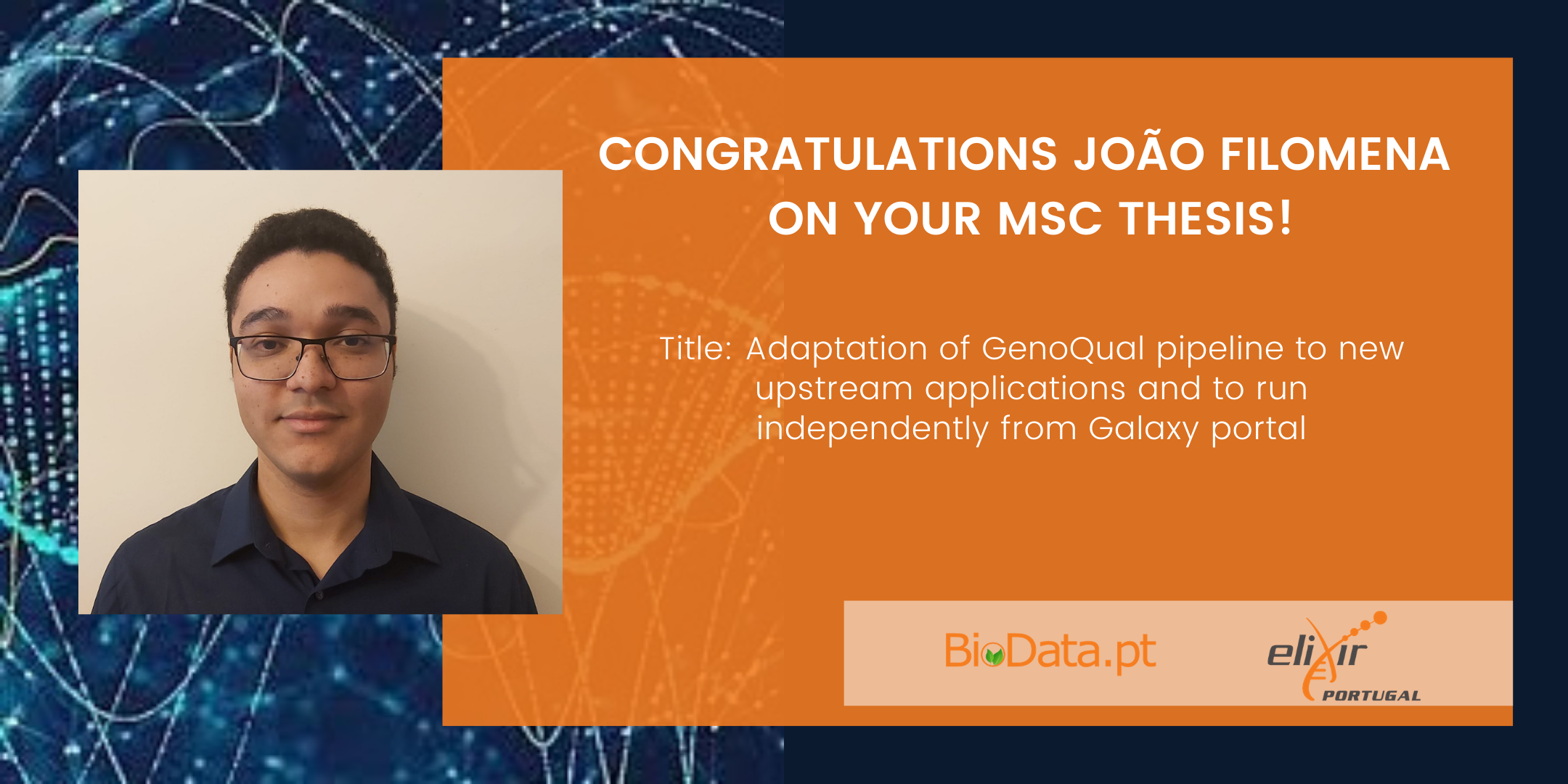 Congratulations João Filomena on your MSc Thesis! Title: Adaptation of GenoQual pipeline to new upstream applications and to run independently from Galaxy portal