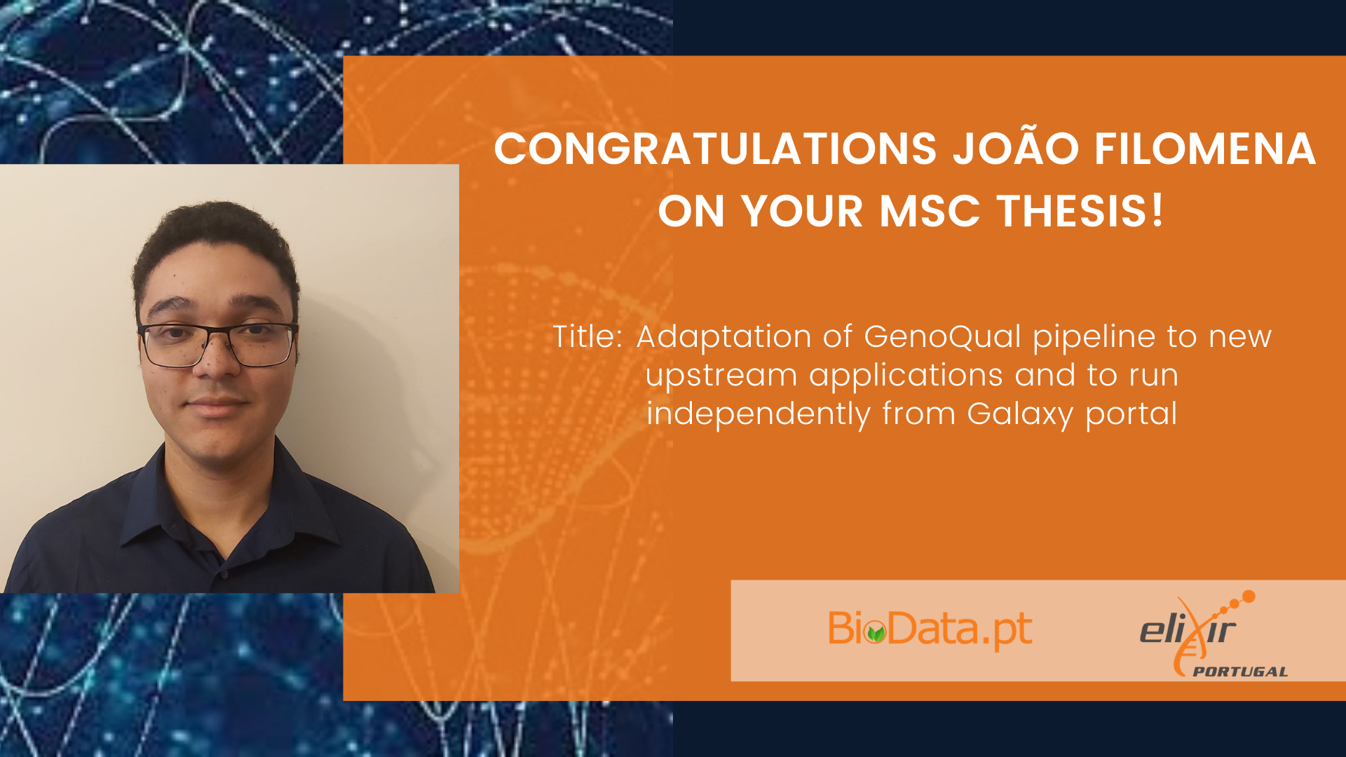 Congratulations João Filomena on your MSc Thesis! Title: Adaptation of GenoQual pipeline to new upstream applications and to run independently from Galaxy portal